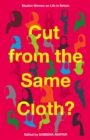Cut from the Same Cloth? : Muslim Women on Life in Britain