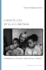 A White Side of Black Britain : Interracial Intimacy and Racial Literacy