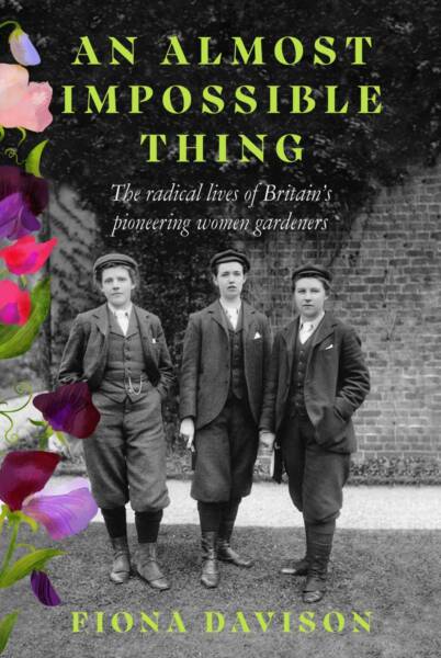 Sunday Afternoon Tea: the radical lives of women’s pioneering gardeners, with Fiona Davison FULLY BOOKED