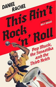 This Ain't Rock'n'Roll: pop music, the swastika and the Third Reich, with Daniel Rachel: note changed date