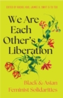 Create the World Anew : Black and Asian Feminist Solidarities