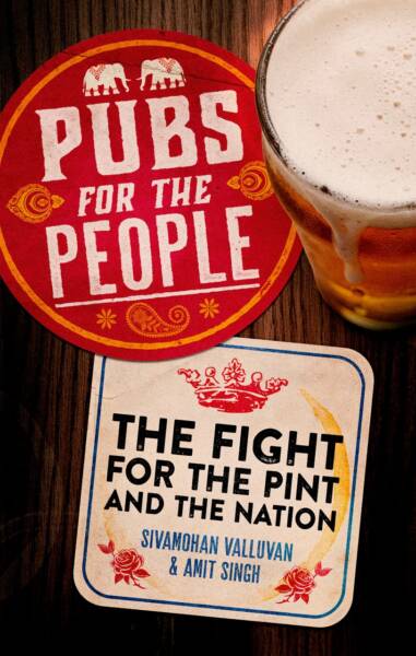 Pubs for the People! with Amit Singh and Sivamohan Valluvan